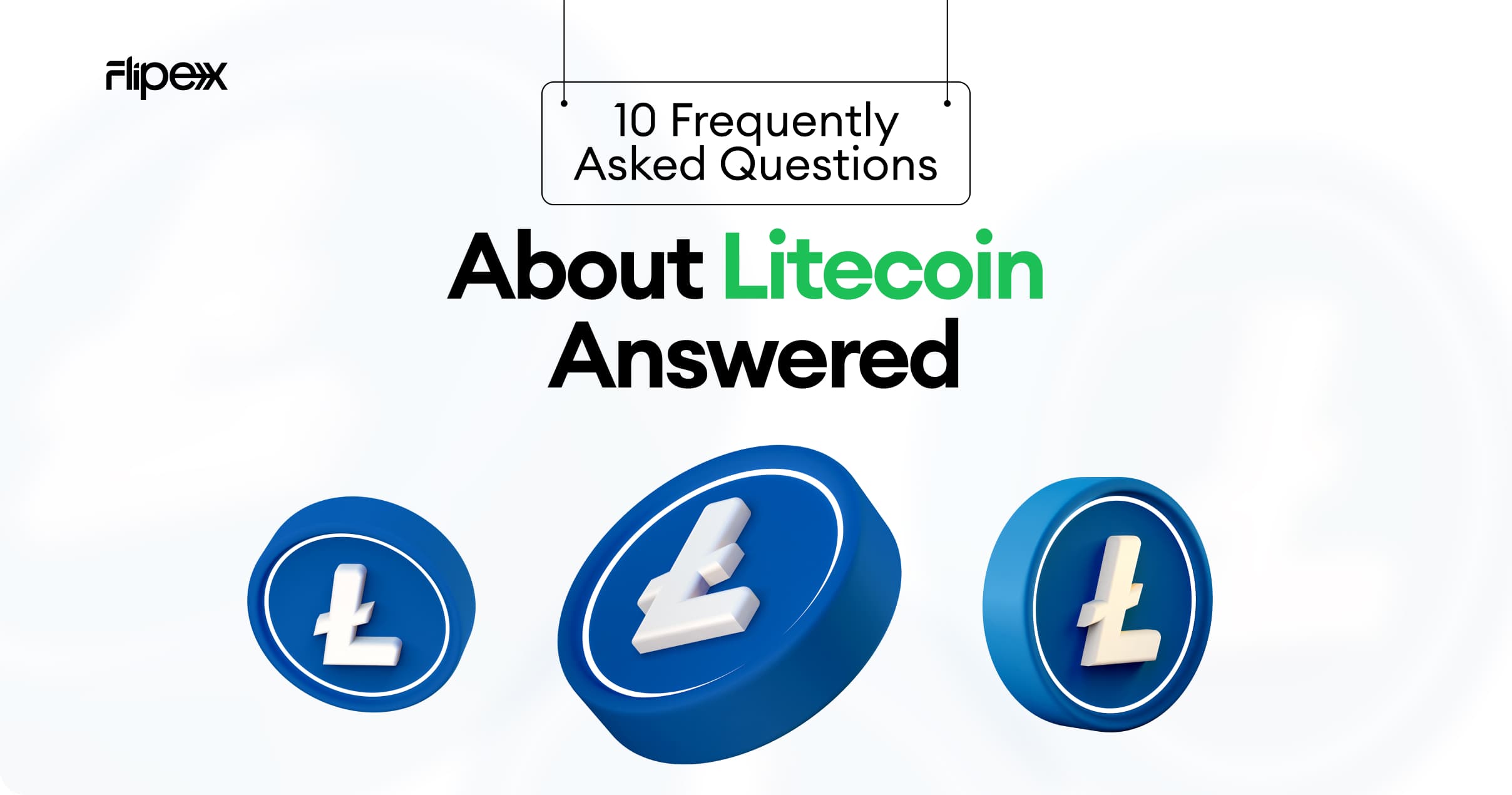 10 Frequently Asked Questions about Litecoin Answered
