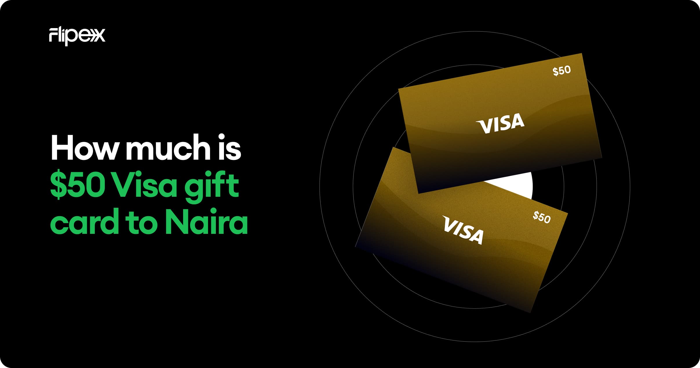 Get paid in full for your $50 Visa gift card in Naira on FlipEx
